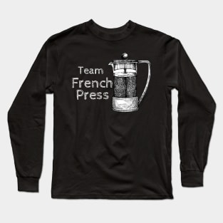 Team French Press - Kaffee Kanne & Coffee love Long Sleeve T-Shirt